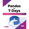 Pandas in 7 Days: Utilize Python to Manipulate Data, Conduct Scientific Computing, Time Series Analysis, and Exploratory Data Analysis