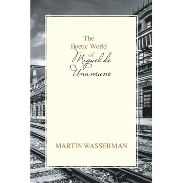 The Poetic World of Miguel De Unamuno