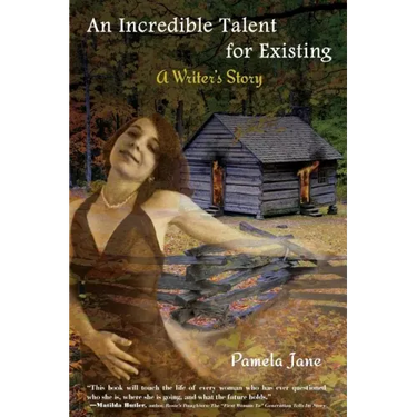 An Incredible Talent for Existing: A Writer's Story