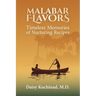 Malabar Flavors: Timeless Memories of Nurturing Recipes
