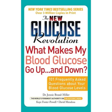The New Glucose Revolution What Makes My Blood Glucose Go Up . . . and Down?: 101 Frequently Asked Questions about Your Blood Glucose Levels