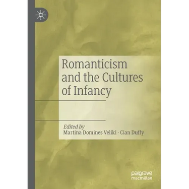 Romanticism and the Cultures of Infancy