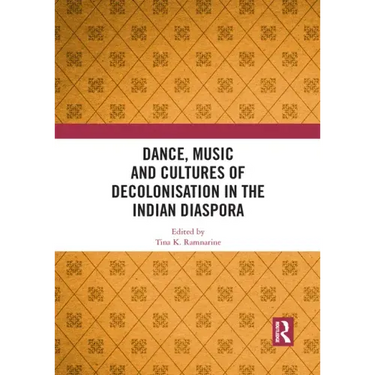 Dance, Music and Cultures of Decolonisation in the Indian Diaspora
