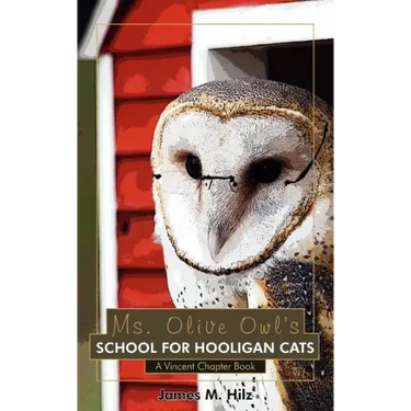 Ms. Olive Owl's School For Hooligan Cats: A Vincent Chapter Book