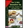 How To Make Devonshire Tea: With Scones, Strawberry Jam and Clotted Cream