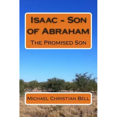Isaac - Son of Abraham: The Promised Son