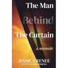 The Man Behind the Curtain: A Memoir