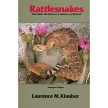 Rattlesnakes: Their Habits, Life Histories, and Influence on Mankind, Abridged Edition
