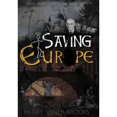 Saving Europe: A Tale of Two 'Dark Ages' at the Twilight of the Pax Europa