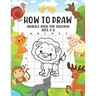 How to Draw Animals Book For Children Ages 4-8: A Fun and Simple Step-by-Step Guide for Children to Learn How to Draw Animals, Dog, Cat, Pig, and More