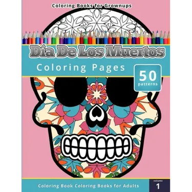 Coloring Books for Grownups: Dia de los Muertos