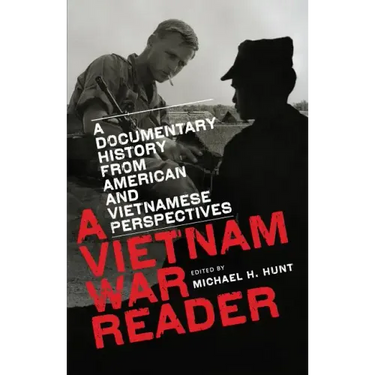 A Vietnam War Reader: A Documentary History from American and Vietnamese Perspectives