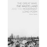 The Great War, the Waste Land and the Modernist Long Poem