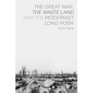 The Great War, the Waste Land and the Modernist Long Poem