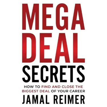 Mega Deal Secrets: How to Find and Close the Biggest Deal of Your Career
