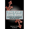 The First Junk Bond: A Story of Corporate Boom and Bust