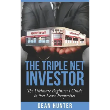 The Triple Net Investor: The Ultimate Beginner's Guide to Net Lease Properties