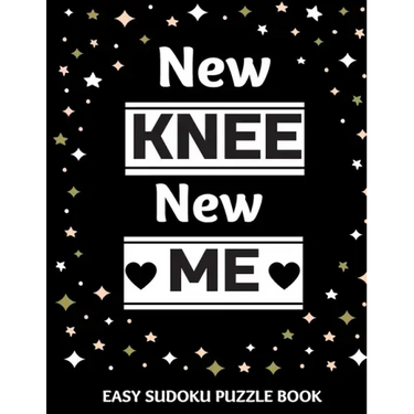New Knee New Me: 100 Sudoku Puzzles Large Print Perfect Knee Surgery Recovery Gift For Women, Men, Teens and Kids - Get Well Soon Activ