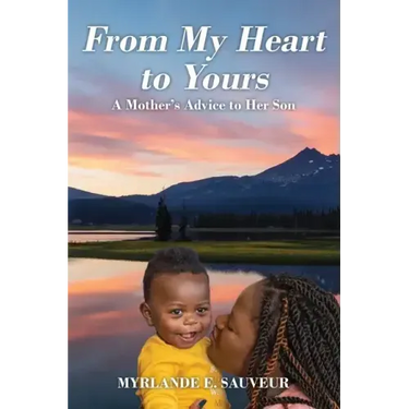 From My Heart to Yours: A Mother's Advice to Her Son