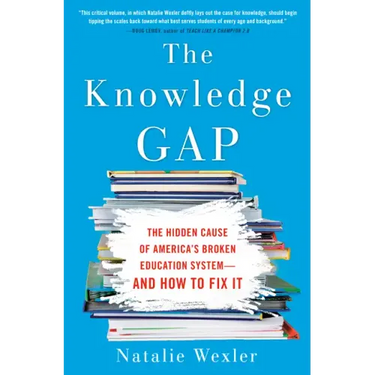 The Knowledge Gap: The Hidden Cause of America's Broken Education System--And How to Fix It