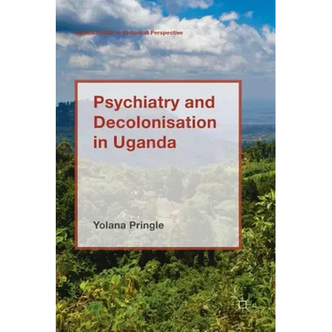 Psychiatry and Decolonisation in Uganda