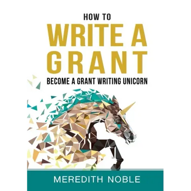 How to Write a Grant: Become a Grant Writing Unicorn