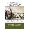 The Way of Peace (1907) by. James Allen