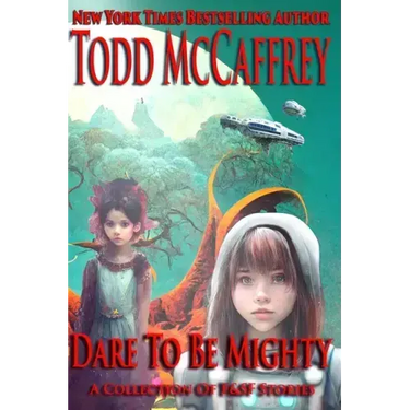 Dare To Be Mighty: A Collection of F&SF Stories