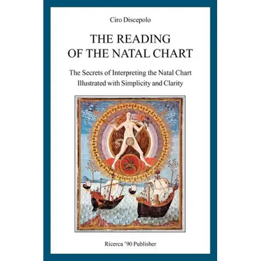 The Reading of the Natal Chart: The Secrets of Interpreting the Natal Chart Illustrated with Simplicity and Clarity
