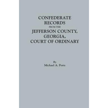 Confederate Records from the Jefferson County, Georgia, Court of Ordinary
