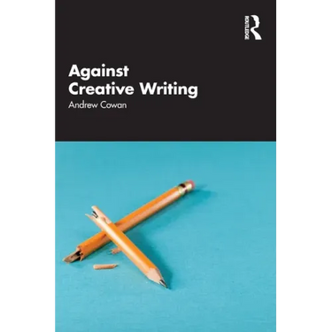 Against Creative Writing