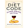 The Diet Code: Eat Bread, Drink Wine, Lose Weight