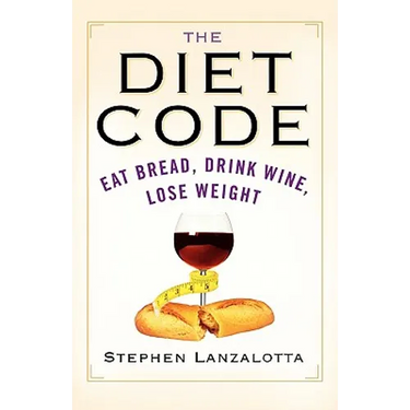 The Diet Code: Eat Bread, Drink Wine, Lose Weight