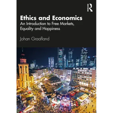 Ethics and Economics: An Introduction to Free Markets, Equality and Happiness