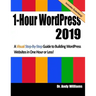 1-Hour Wordpress 2019: A Visual Step-By-Step Guide to Building Wordpress Websites in One Hour or Less!