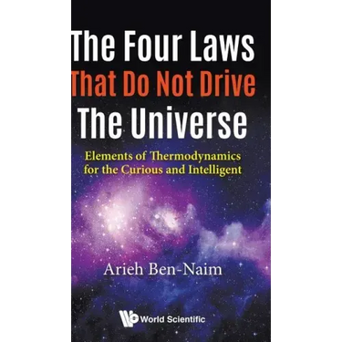 Four Laws That Do Not Drive the Universe, The: Elements of Thermodynamics for the Curious and Intelligent
