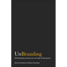 Unbranding: 100 Branding Lessons for the Age of Disruption