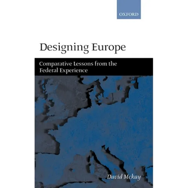 Designing Europe 'Comparative Lessons from the Federal Experience'
