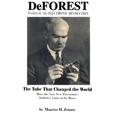 DeForest: Father of the Electronic Revolution