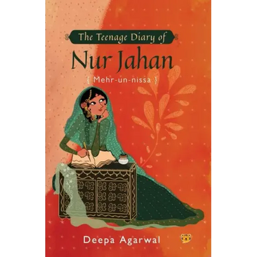 The Teenage Diary of Nur Jahan {Mehr-Un-Nissa}