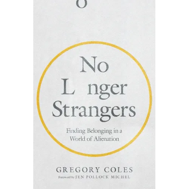 No Longer Strangers: Finding Belonging in a World of Alienation