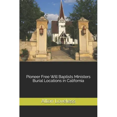 Pioneer Free Will Baptists Ministers Burial Locations in California