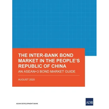 The Inter-Bank Bond Market in the People's Republic of China: An ASEAN+3 Bond Market Guide