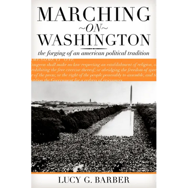 Marching on Washington: The Forging of an American Political Tradition