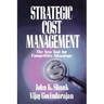 Strategic Cost Management: The New Tool for Competitive Advantage