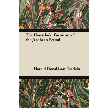 The Household Furniture of the Jacobean Period