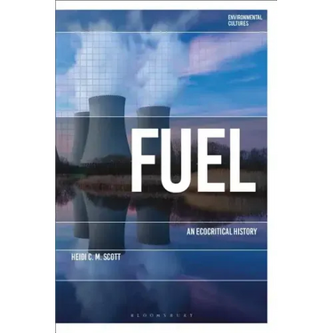 Fuel: An Ecocritical History