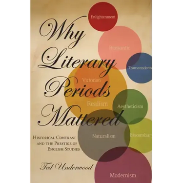 Why Literary Periods Mattered: Historical Contrast and the Prestige of English Studies