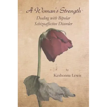 A Woman's Strength: Dealing with Bipolar Schizoaffective Disorder