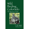 Wild Birding Colorado: The Big Year of 2010